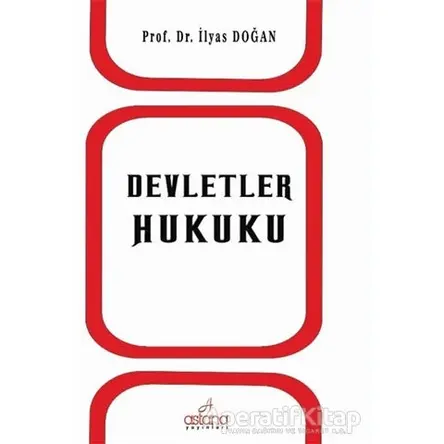 Devletler Hukuku - İlyas Doğan - Astana Yayınları