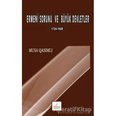 Ermeni Sorunu ve Büyük Devletler - Musa Qasımlı - Astana Yayınları