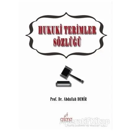 Hukuki Terimler Sözlüğü - Abdullah Demir - Astana Yayınları