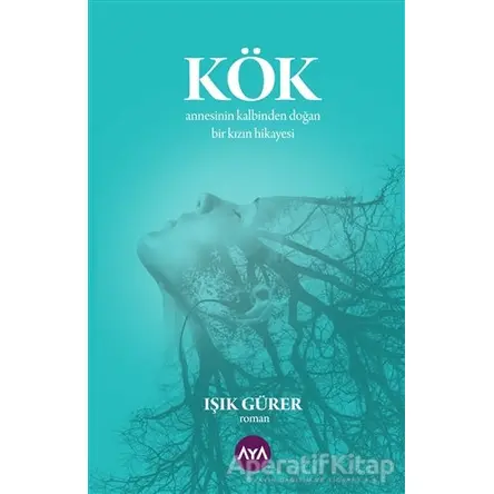 Kök - Işık Gürer - Aya Kitap