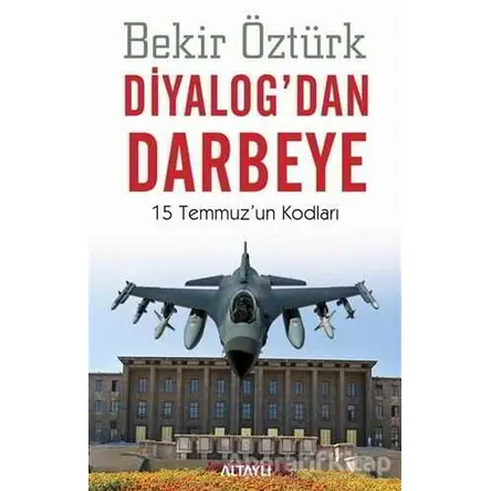 Diyalog’dan Darbeye - Bekir Öztürk - Altaylı Yayınları