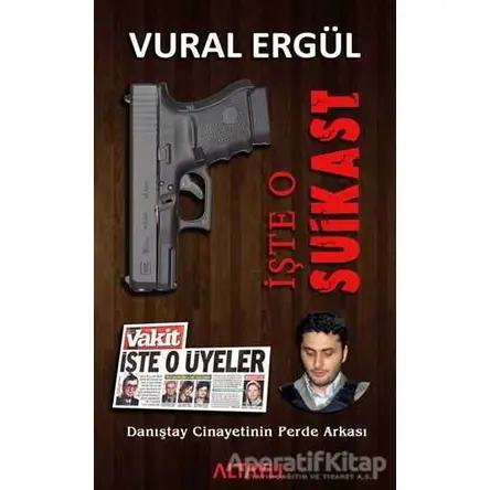 İşte O Suikast - Vural Ergül - Altaylı Yayınları