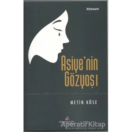 Asiyenin Gözyaşı - Metin Köse - Erguvan Yayınevi