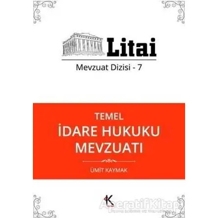 Temel İdare Hukuku Mevzuatı - Ümit Kaymak - Kuram Kitap