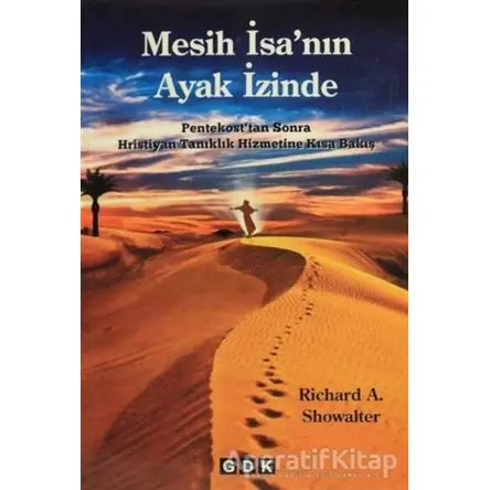 Mesih İsanın Ayak İzinde - Richard A. Showalter - GDK Yayınları