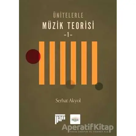Ünitelerle Müzik Teorisi 1 - Serhat Akyol - Pan Yayıncılık