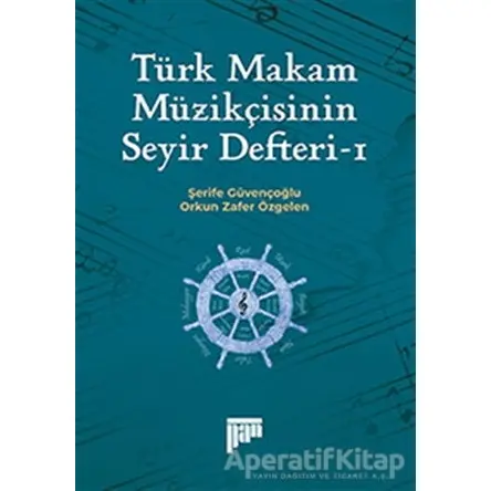 Türk Makam Müzikçisinin Seyir Defteri-1 - Orkun Zafer Özgelen - Pan Yayıncılık