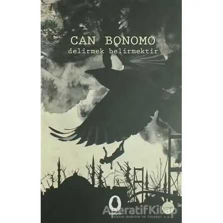 Delirmek Belirmektir - Can Bonomo - Bibliyon Kitap