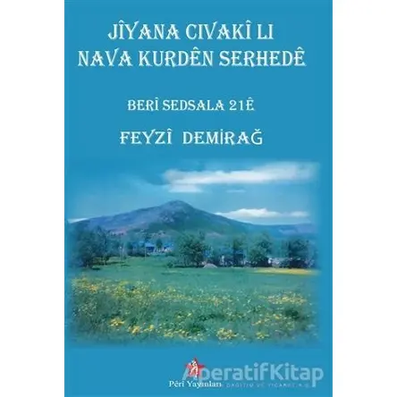 Jiyana Cıvaki Lı Nava Kurden Serhede - Feyzi Demirağ - Peri Yayınları