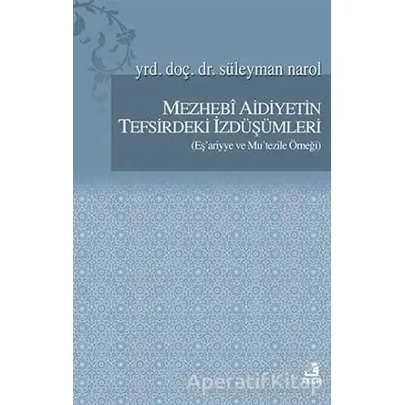 Mezhebi Aidiyetin Tefsirdeki İzdüşümleri - Süleyman Narol - Fecr Yayınları