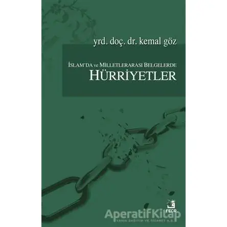 İslamda ve Milletlerarası Belgelerde Hürriyetler - Kemal Göz - Fecr Yayınları