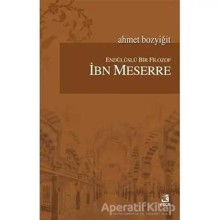 Endülüslü Bir Filozof İbn Meserre - Ahmet Bozyiğit - Fecr Yayınları