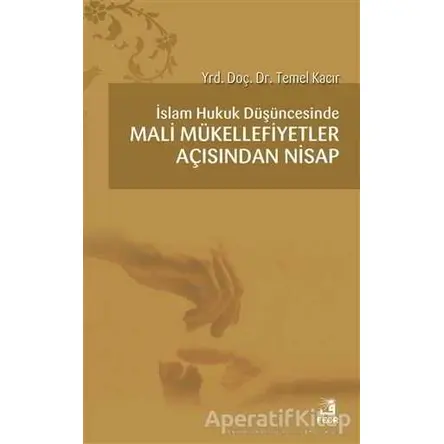 İslam Hukuk Düşüncesinde Mali Mükellefiyetler Açısından Nisap - Temel Kacır - Fecr Yayınları