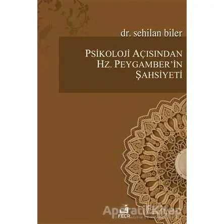 Psikoloji Açısından Hz.Peygamberin Şahsiyeti - Sehilan Biler - Fecr Yayınları
