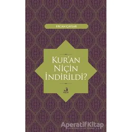 Kuran Niçin İndirildi? - Ercan Çaylar - Fecr Yayınları