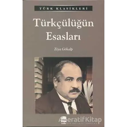 Türkçülüğün Esasları - Ziya Gökalp - Ema Kitap
