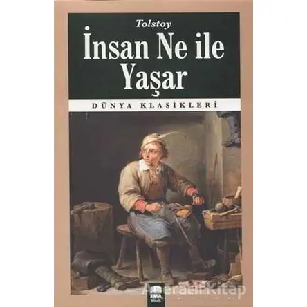 İnsan Ne ile Yaşar - Lev Nikolayeviç Tolstoy - Ema Kitap