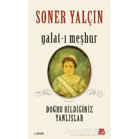 Galat-ı Meşhur - Soner Yalçın - Kırmızı Kedi Yayınevi