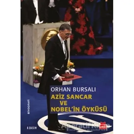 Aziz Sancar ve Nobelin Öyküsü - Orhan Bursalı - Kırmızı Kedi Yayınevi