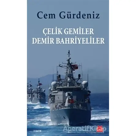 Çelik Gemiler Demir Bahriyeliler - Cem Gürdeniz - Kırmızı Kedi Yayınevi