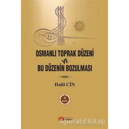 Osmanlı Toprak Düzeni ve Bu Düzenin Bozulması - Halil Cin - Berikan Yayınevi