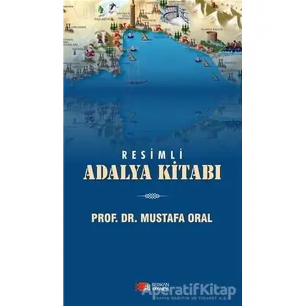 Resimli Adalya Kitabı - Mustafa Oral - Berikan Yayınevi