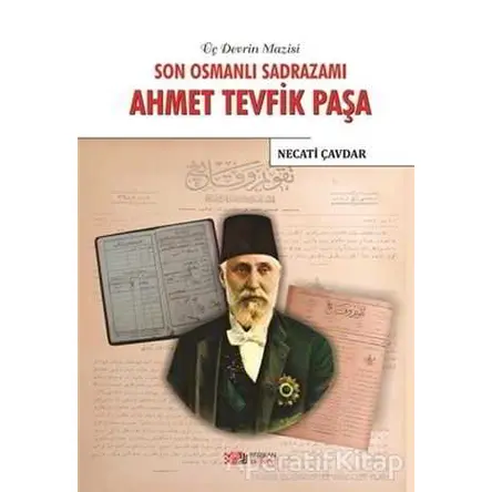 Son Osmanlı Sadrazamı Ahmet Tevfik Paşa - Necati Çavdar - Berikan Yayınevi