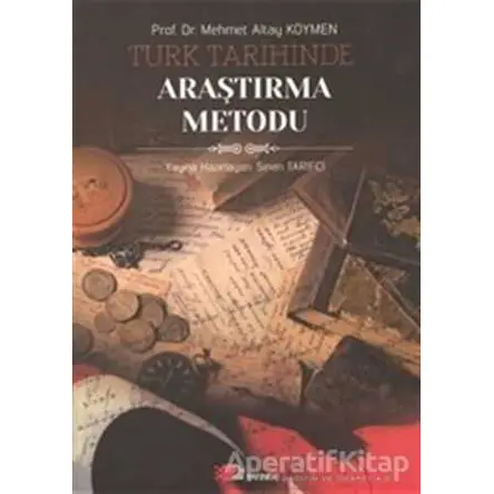 Türk Tarihinde Araştırma Metodu - Mehmet Altay Köymen - Berikan Yayınevi