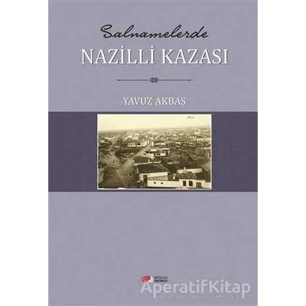 Salnamelerde Nazilli Kazasi - Yavuz Akbaş - Berikan Yayınevi