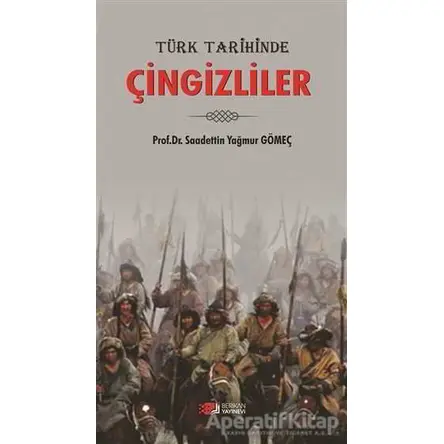 Türk Tarihinde Çingizliler - Saadettin Yağmur Gömeç - Berikan Yayınevi