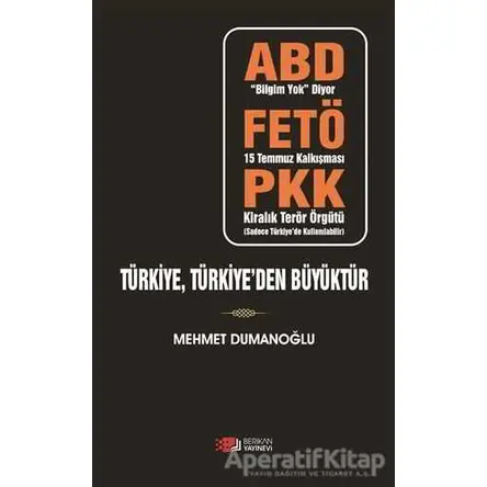 Türkiye, Türkiyeden Büyüktür - Mehmet Dumanoğlu - Berikan Yayınevi