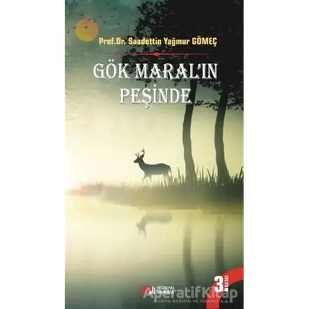 Gök Maralın Peşinde - Saadettin Yağmur Gömeç - Berikan Yayınevi