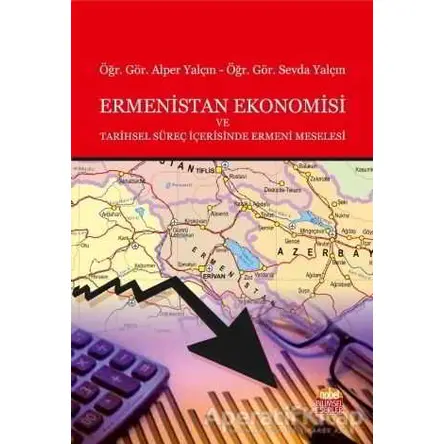 Ermenistan Ekonomisi ve Tarihsel Süreç İçerisinde Ermeni Meselesi