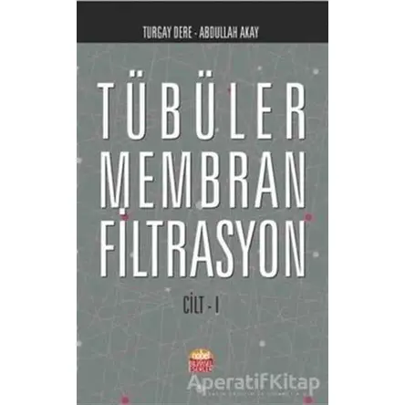 Tübüler Membran Filtrasyon Cilt 1 - Turgay Dere - Nobel Bilimsel Eserler