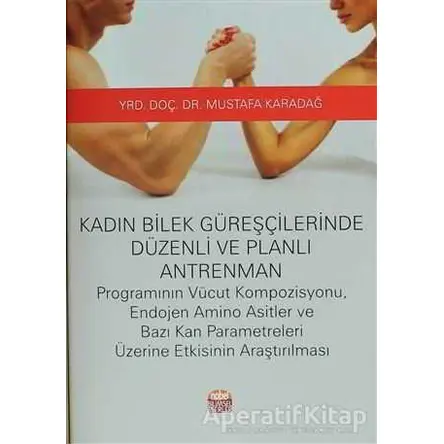 Kadın Bilek Güreşçilerinde Düzenli ve Planlı Antrenman - Mustafa Karadağ - Nobel Bilimsel Eserler