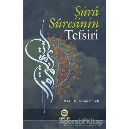 Şüra Süresinin Tefsiri - Kerim Buladı - Kayıhan Yayınları