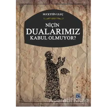 Niçin Dualarımız Kabul Olmuyor? - Sucettin Uluç - Kutlu Yayınevi