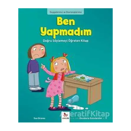Duygularımız ve Davranışlarımız - Ben Yapmadım! - Sue Graves - Almidilli