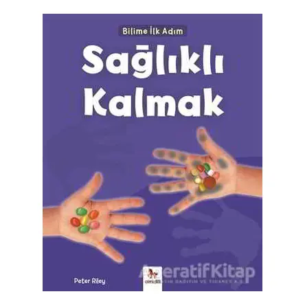Sağlıklı Kalmak - Bilime İlk Adım - Peter Riley - Almidilli