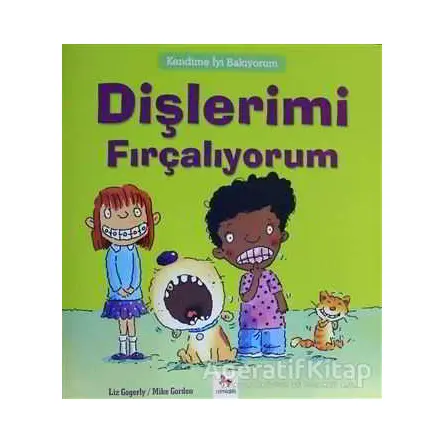 Kendime İyi Bakıyorum - Dişlerimi Fırçalıyorum - Liz Gogerly - Almidilli
