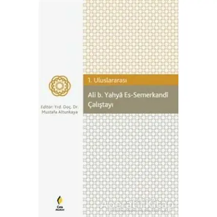 Ali b. Yahya Es-Semerkandi Çalıştayı - Kolektif - Çıra Yayınları