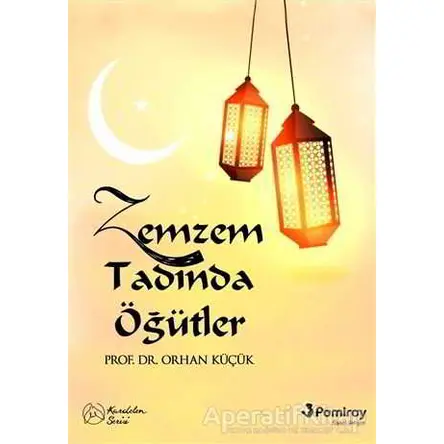 Zemzem Tadında Öğütler - Orhan Küçük - Pamiray Yayınları