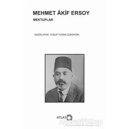 Mehmet Akif Ersoy - Mektuplar - Yusuf Turan Günaydın - Atlas Kitap