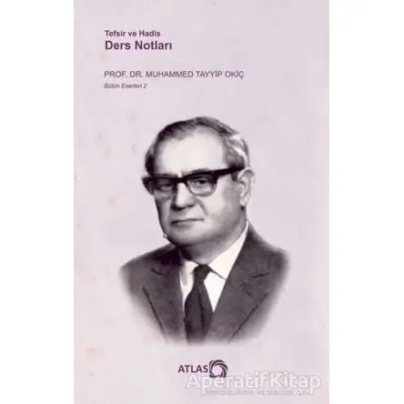 Tefsir ve Hadis Ders Notları - M. Tayyip Okiç - Atlas Kitap