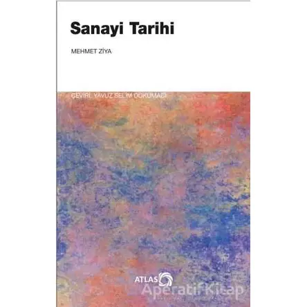 Sanayi Tarihi - Mehmet Ziya - Atlas Kitap
