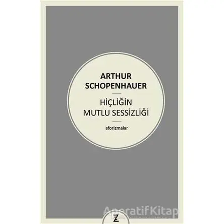 Hiçliğin Mutlu Sessizliği - Arthur Schopenhauer - Zeplin Kitap