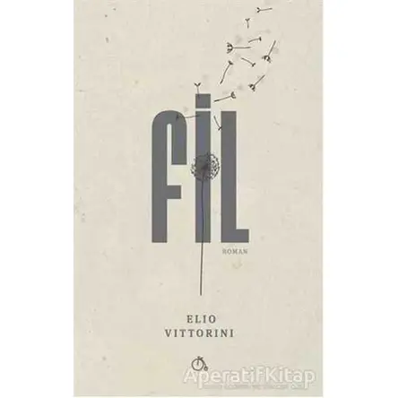 Fil - Elio Vittorini - Aylak Adam Kültür Sanat Yayıncılık