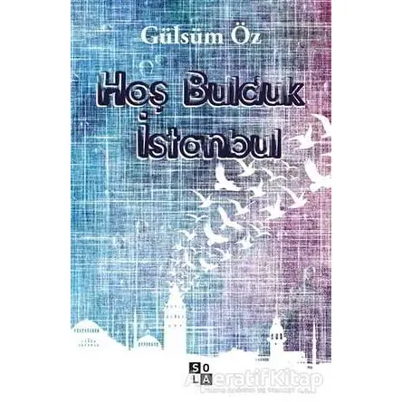 Hoş Bulduk İstanbul - Gülsüm Öz - Sola Unitas