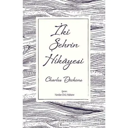 İki Şehrin Hikayesi - Charles Dickens - Koridor Yayıncılık