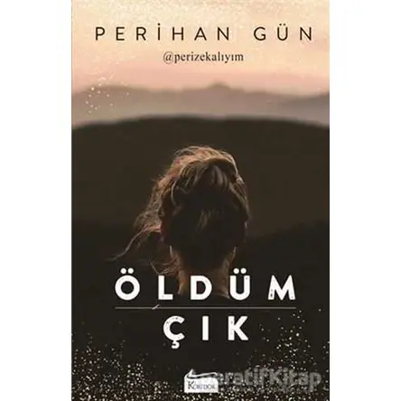 Öldüm Çık - Perihan Gün - Koridor Yayıncılık